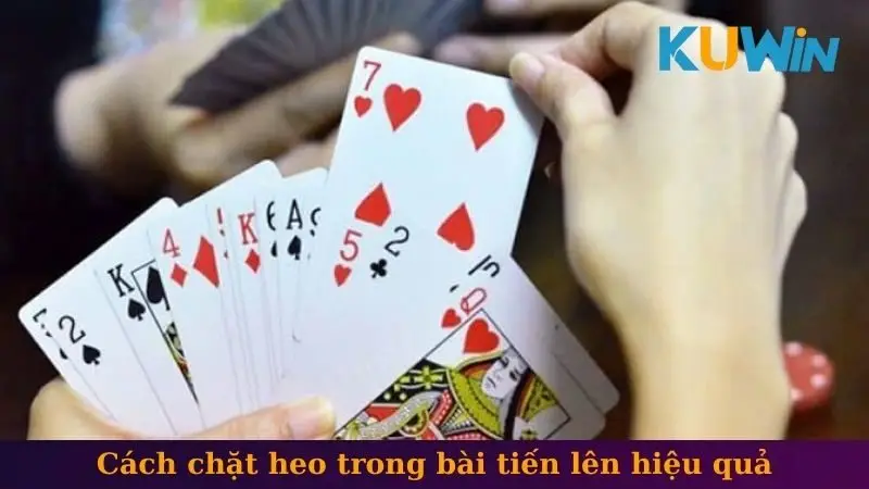Chặt Heo Trong Bài Tiến Lên - Chiến Thuật Bất Bại Cho Newbie 3 Cách chặt heo trong bài tiến lên Kuwin hiệu quả
