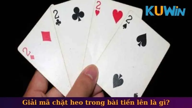 Chặt Heo Trong Bài Tiến Lên - Chiến Thuật Bất Bại Cho Newbie 1 Giải mã chặt heo trong bài tiến lên là gì?