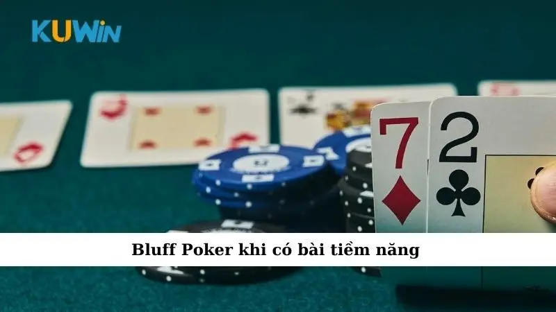 Cách Bluff Trong Poker: Chiến Thuật Đỉnh Cao Làm Chủ Ván Bài 3 Bluff Poker khi có bài tiềm năng
