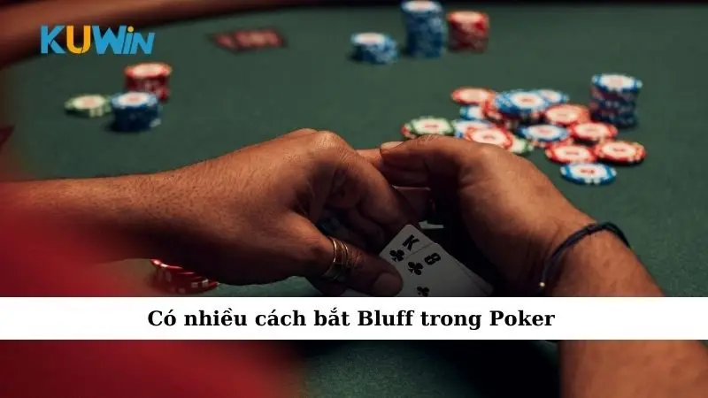 Cách Bluff Trong Poker: Chiến Thuật Đỉnh Cao Làm Chủ Ván Bài 4 Có nhiều cách bắt Bluff trong Poker