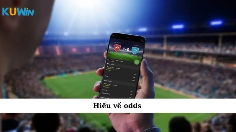 Cách Soi Odds Chuẩn Để Đọc Vị Kèo Như Dân Chơi Thứ Thiệt 1 Hiểu về odds